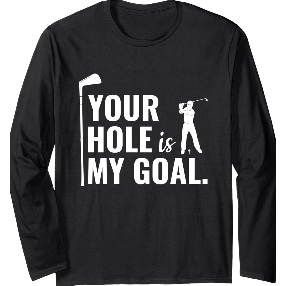 Long Sleeve Shirts for Men sweatshirt Your Hole Is My Goal Funny Golf Sport Gift Long Sleeve T-Shirt T shirt Tee Streetwear Casual tops clothes