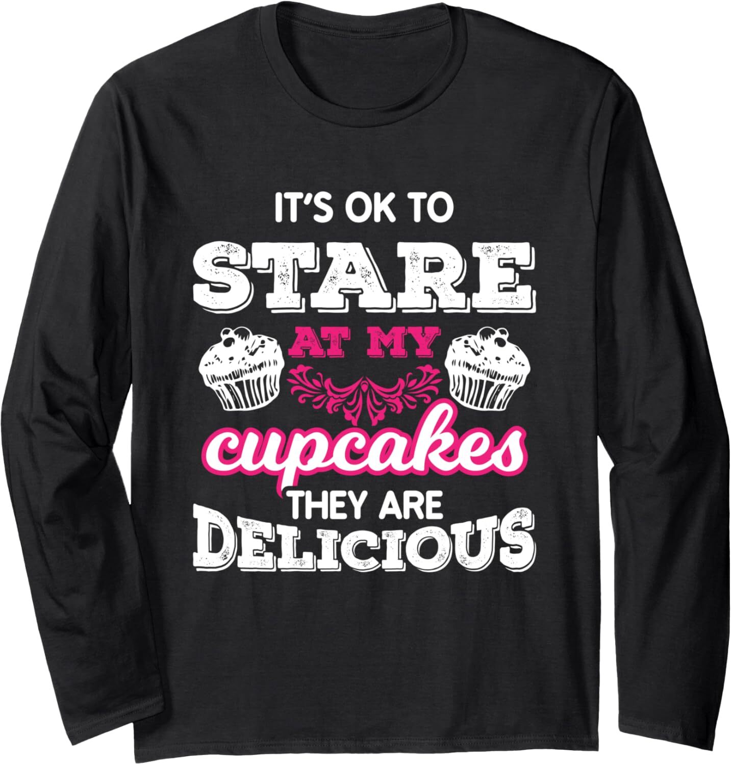 Long Sleeve Shirts for Men sweatshirt Funny Stare At My Cupcakes They're Delicious Gift Long Sleeve T-Shirt T shirt Tee Streetwear Casual tops cl