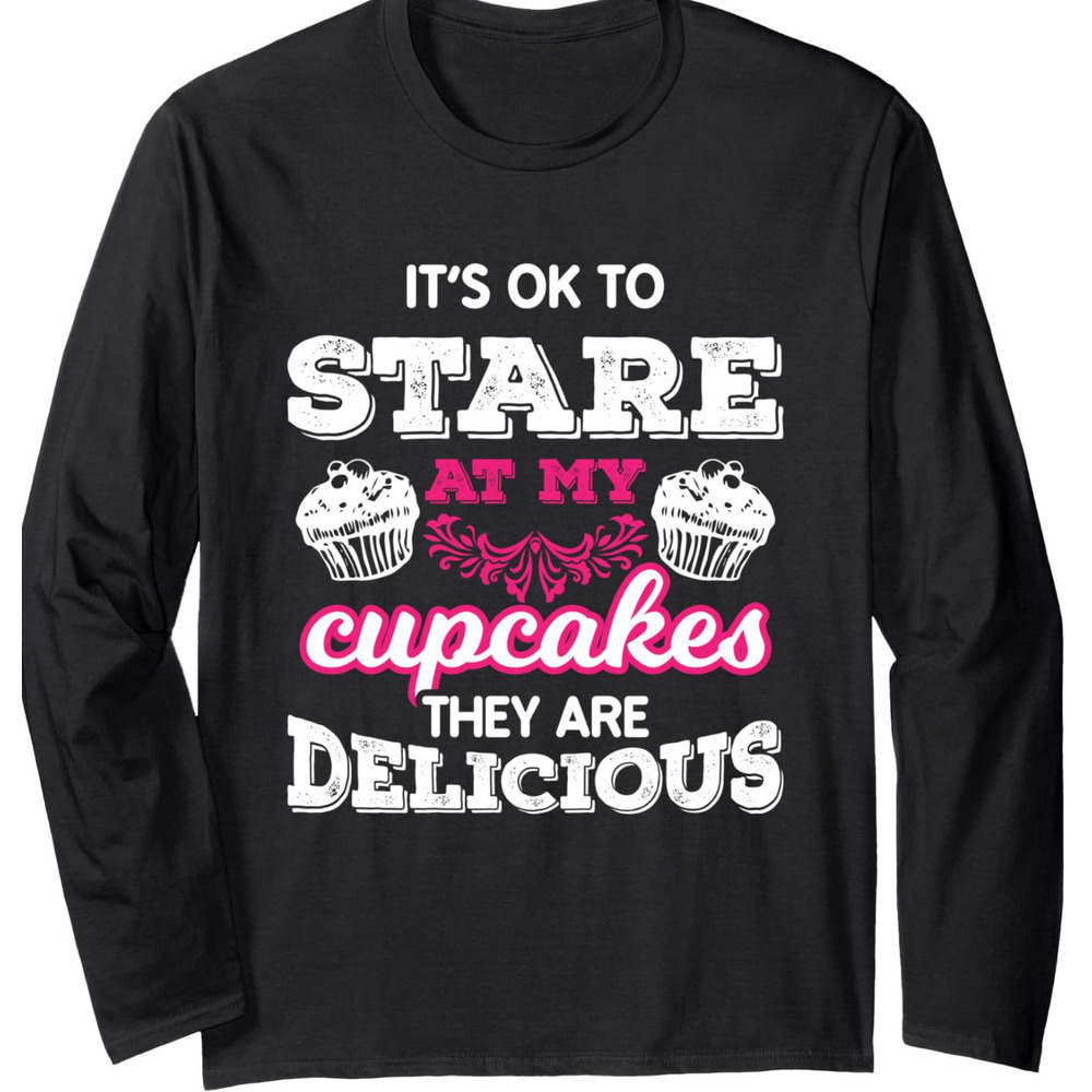 Long Sleeve Shirts for Men sweatshirt Funny Stare At My Cupcakes They're Delicious Gift Long Sleeve T-Shirt T shirt Tee Streetwear Casual tops cl