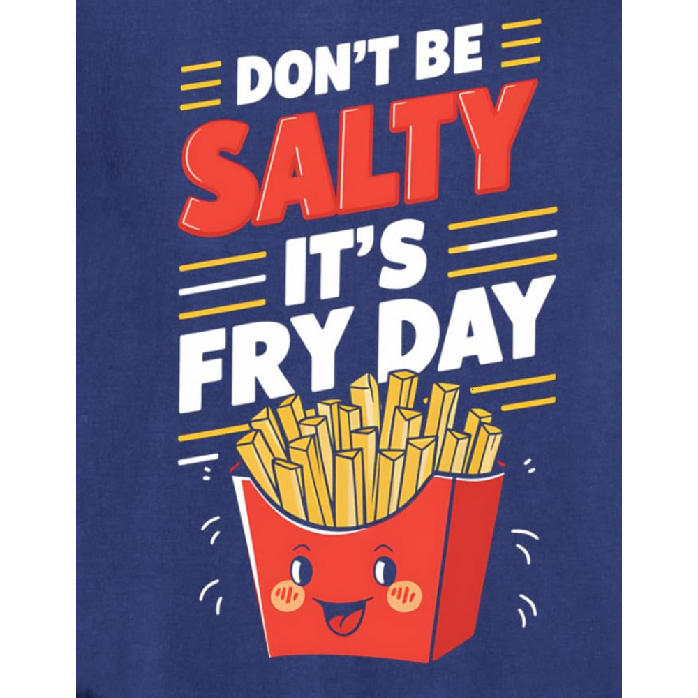 Long Sleeve Shirts for Men sweatshirt Fryday French Fry Foodie Don't Be Salty It's Fryday Sweatshirt T shirt Tee Streetwear Casual tops clot