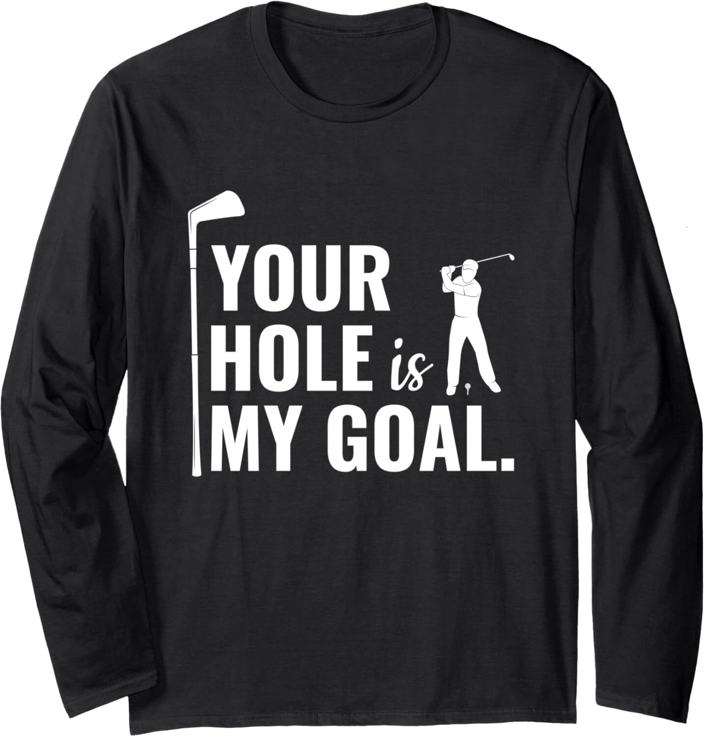 Long Sleeve Shirts for Men sweatshirt Your Hole Is My Goal Funny Golf Sport Gift Long Sleeve T-Shirt T shirt Tee Streetwear Casual tops clothes
