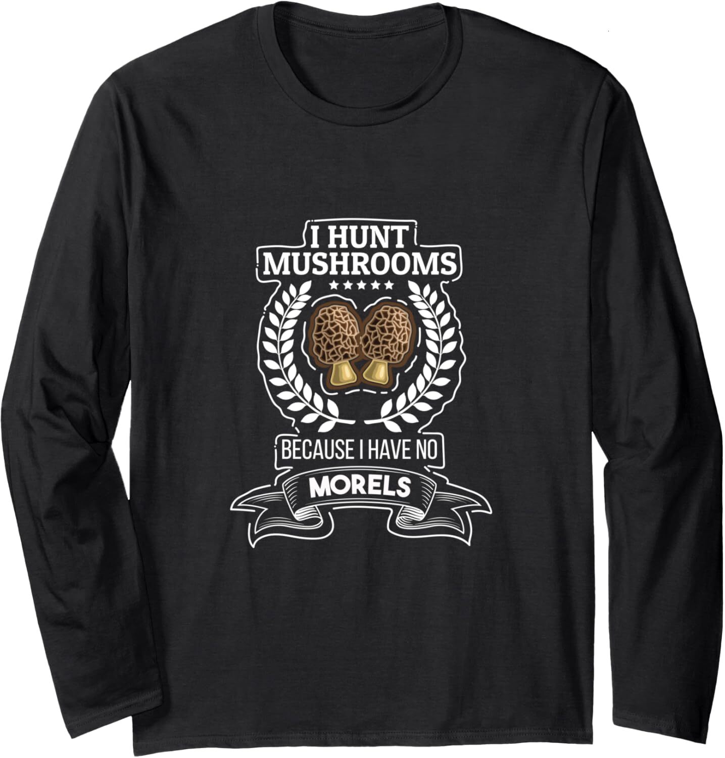 Long Sleeve Shirts for Men sweatshirt I Hunt Mushrooms Because I Have No Morels Funny Gift Long Sleeve T-Shirt T shirt Tee Streetwear Casual tops clot