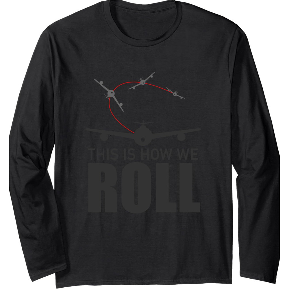 Long Sleeve Shirts for Men sweatshirt This Is How We Roll Fun Flying Airplane Pilot Gift Long Sleeve Tee Streetwear Casual tops clothes cool fashion