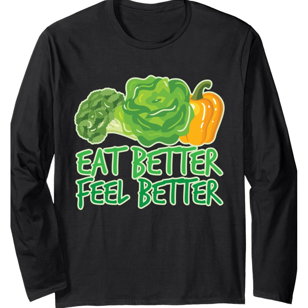 Long Sleeve Shirts for Men sweatshirt Eat Better Feel Better Vegan Healthy Food Gift Long Sleeve T-Shirt T shirt Tee Streetwear Casual tops clothes co
