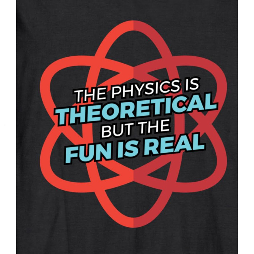 Long Sleeve Shirts for Men sweatshirt The Physics Is Theoretical But The Fun Is Real Gift Long Sleeve Tee Streetwear Casual tops clothes cool
