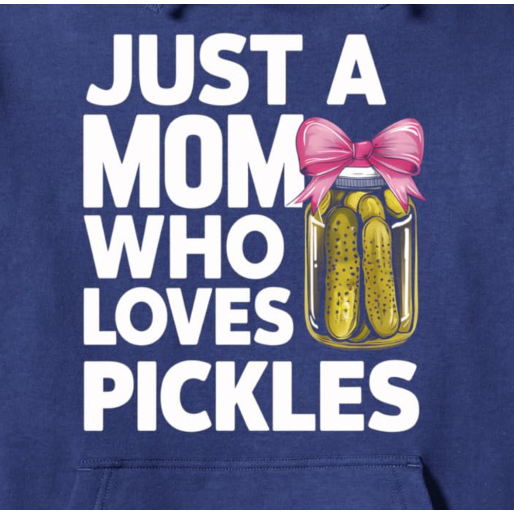 Hoodie for Mens Womens Pickles Lover Just A Mom Who Loves Pickles Dill Funny Pullover Hoodie Graphic Hoodies sweatshirt