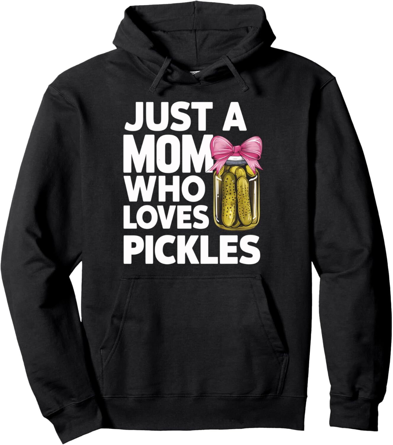 Hoodie for Mens Womens Pickles Lover Just A Mom Who Loves Pickles Dill Funny Pullover Hoodie Graphic Hoodies sweatshirt