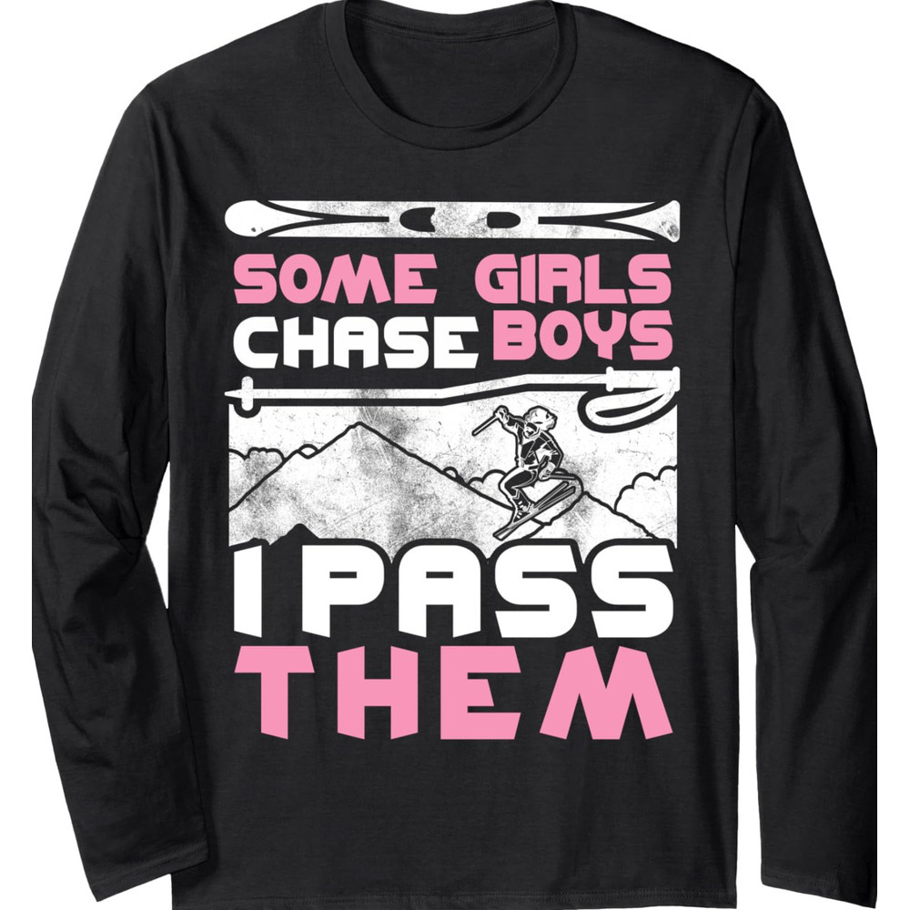 Long Sleeve Shirts for Men sweatshirt Some girls chase boys I pass them Funny Snowboarding Long Sleeve Tee Streetwear Casual tops clothes