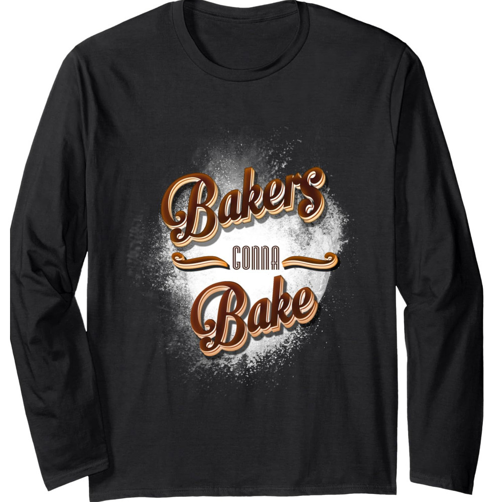 Long Sleeve Shirts for Men sweatshirt Bakers Gonna Bake Baker,Cook, Culinary, Chef Long Sleeve Tee Streetwear Casual tops clothes cool