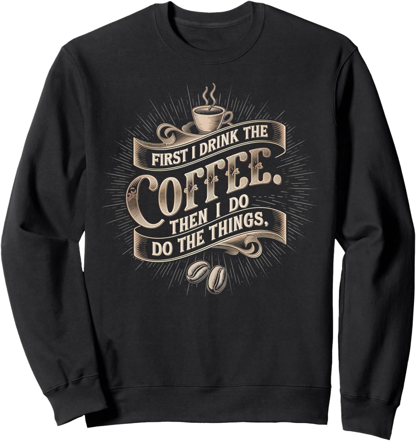 Long Sleeve Shirts for Men sweatshirt Coffee First Do Things Funny Coffee Lover Sweatshirt T shirt Tee Streetwear Casual tops clothes cool