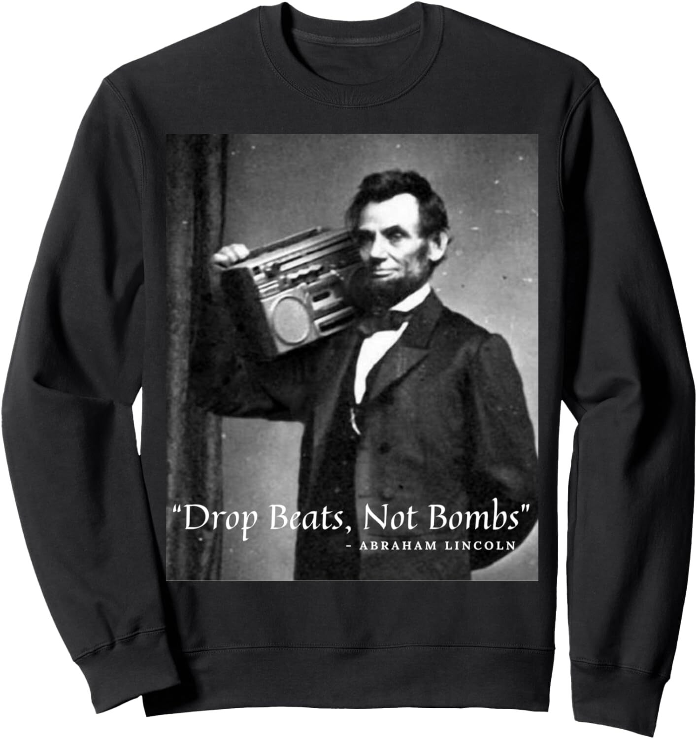 Long Sleeve Shirts for Men sweatshirt "Drop Beats Not Bombs" Abraham Lincoln Funny Honest Abe Sweatshirt T shirt Tee Streetwear Casual tops 