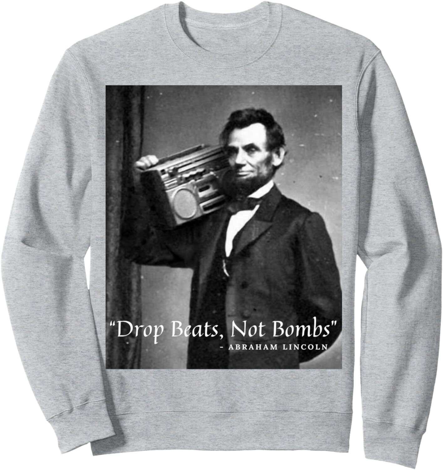 Long Sleeve Shirts for Men sweatshirt "Drop Beats Not Bombs" Abraham Lincoln Funny Honest Abe Sweatshirt T shirt Tee Streetwear Casual tops 