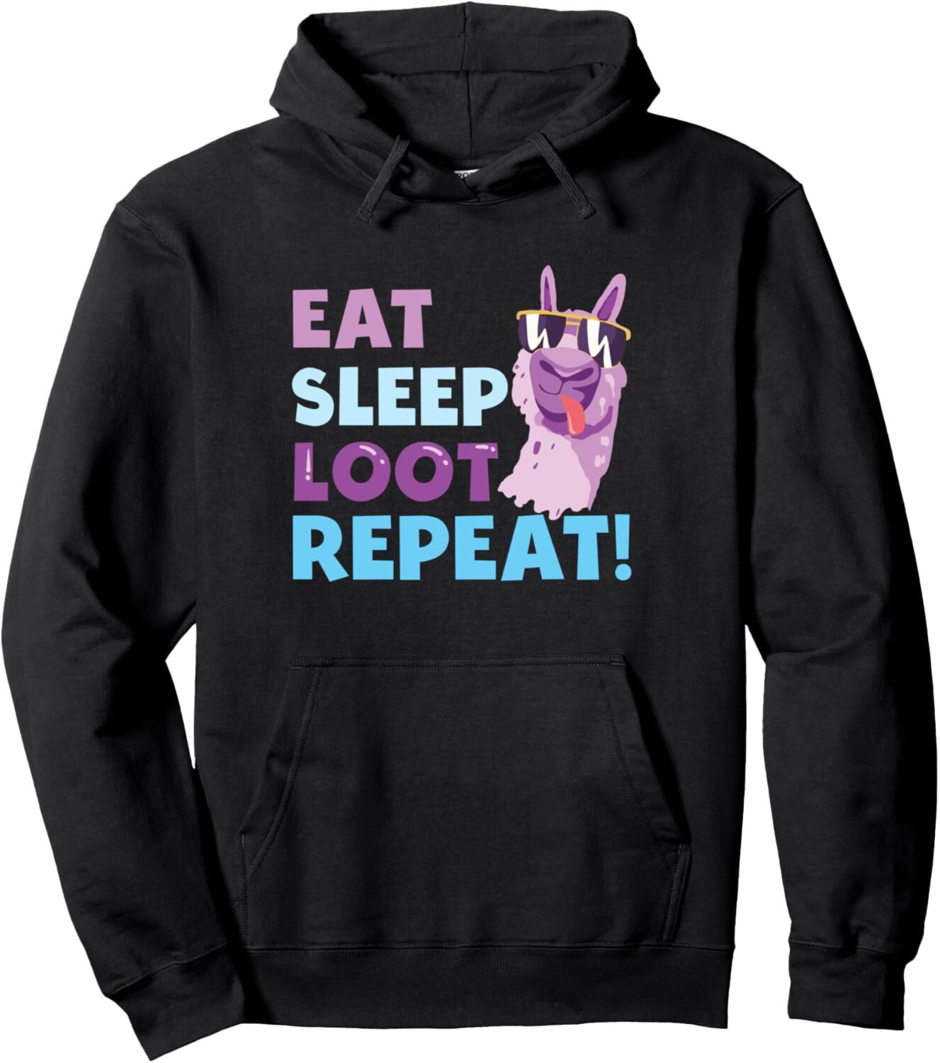 Hoodie for Mens Womens Eat Sleep Loot Repeat - LLAMA Birthday Party Gift Pullover Hoodie Graphic Hoodies sweatshirt cool