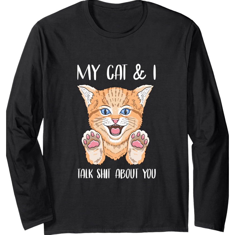 Long Sleeve Shirts for Men sweatshirt My Cat and I Talk About You - Funny Cat Lover Merch Long Sleeve T-Shirt T shirt Tee Streetwear Casual tops cloth