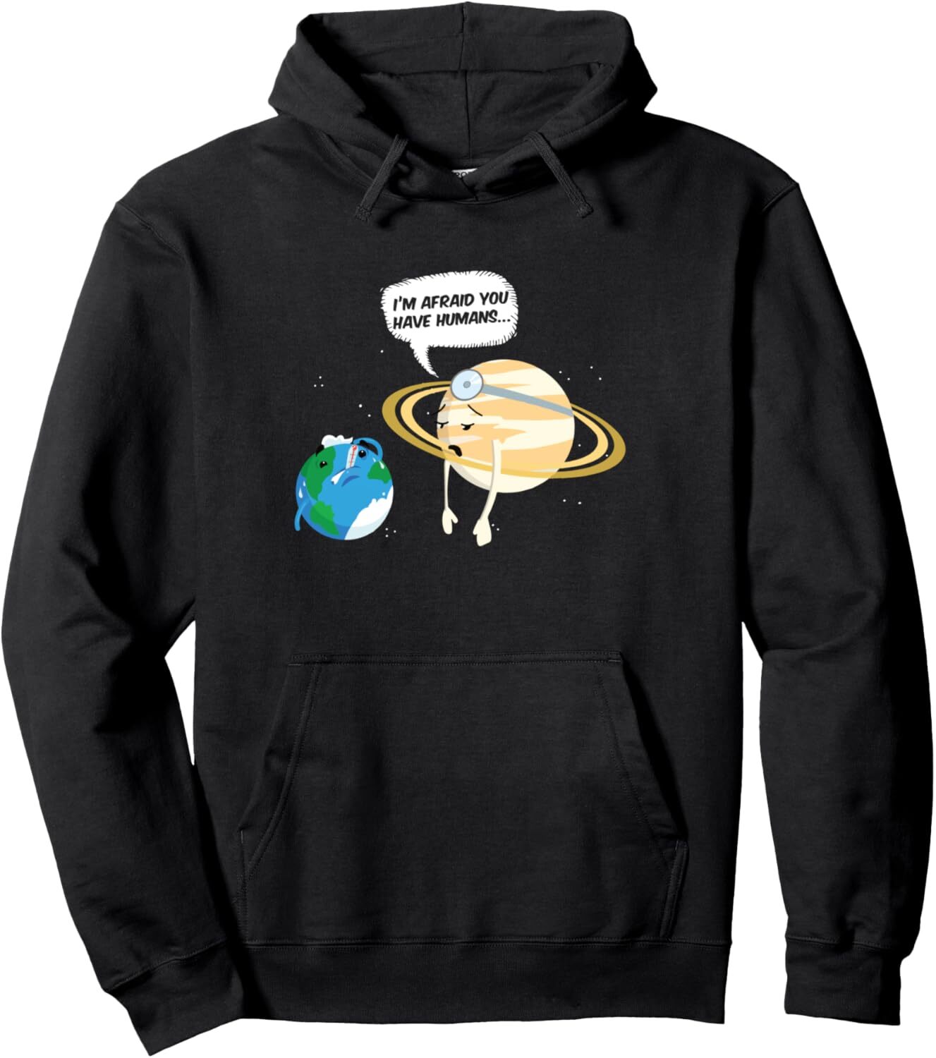 Hoodie for Mens Womens Im Afraid You Have Humans - Planet Doctor Earth Day 2020 Pullover Hoodie Graphic Hoodies sweatshirt cool