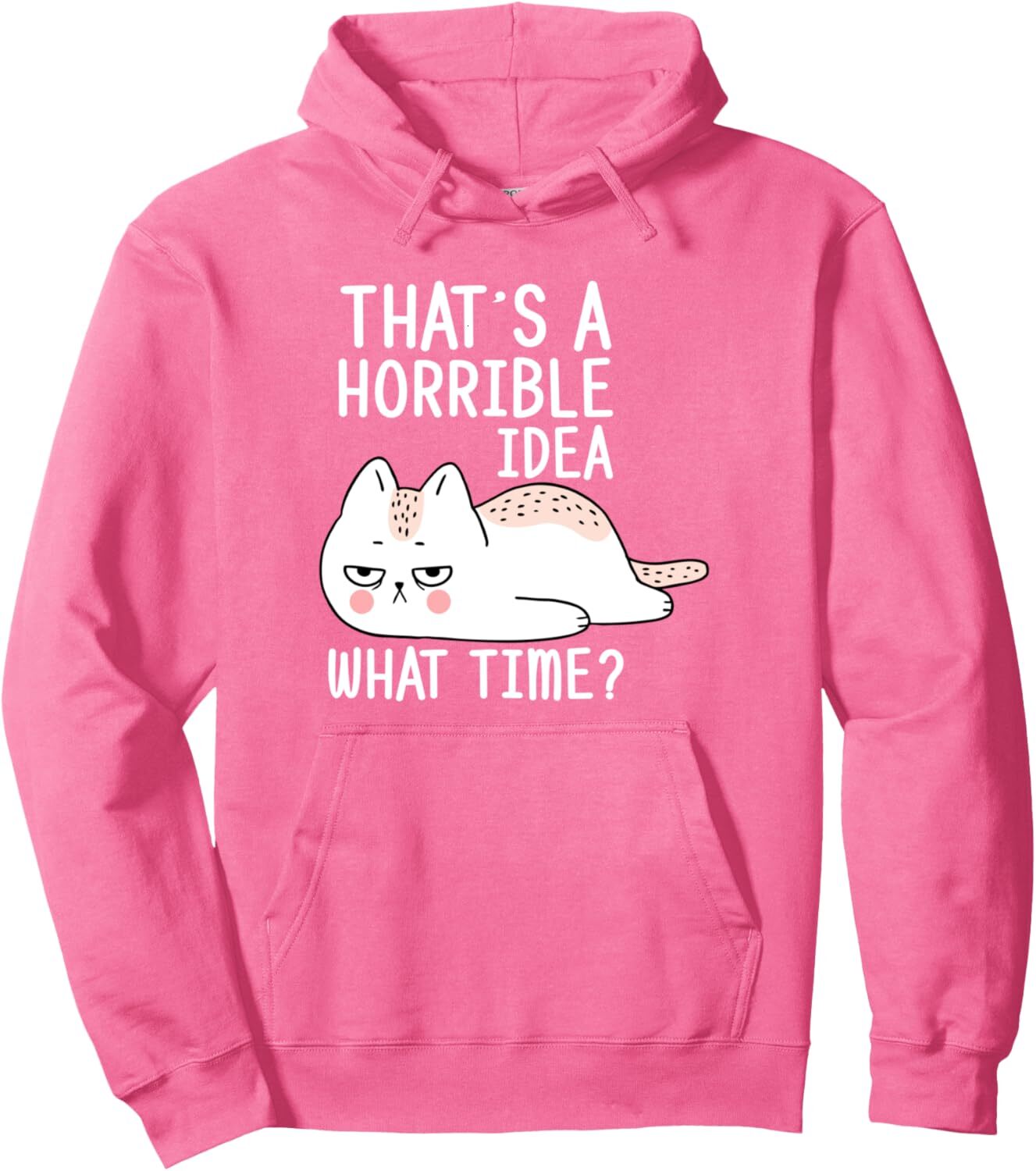Hoodie for Mens Womens Thats a Horrible Idea. What Time Pullover Hoodie Graphic Hoodies sweatshirt cool