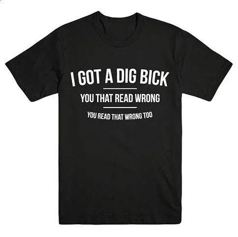 I GOT A DIG BICK Letters Print Men t shirt Casual Funny tshirts For Man Top Tee Hipster Drop Ship BZ20367 241127