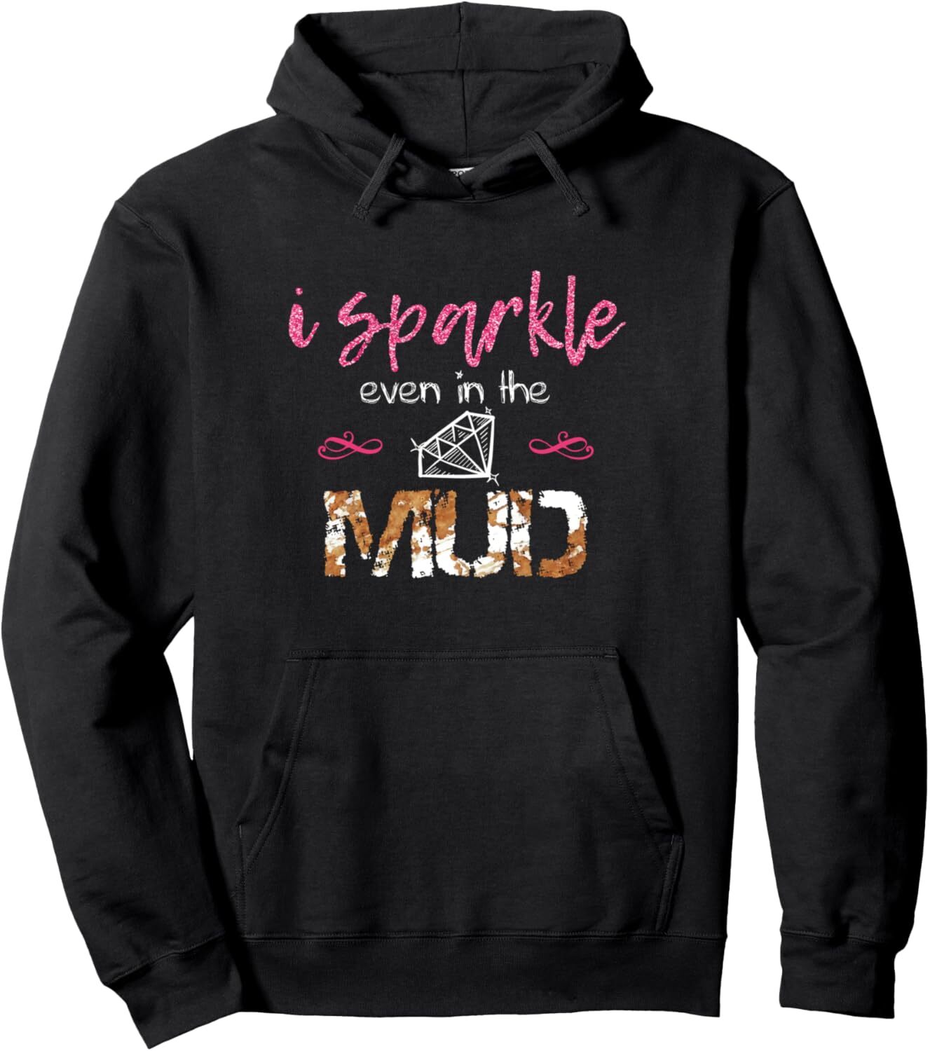Hoodie for Mens Womens I Sparkle Even in Mud Run Team Princess Funny Mudding Gift Pullover Hoodie Graphic Hoodies sweatshirt