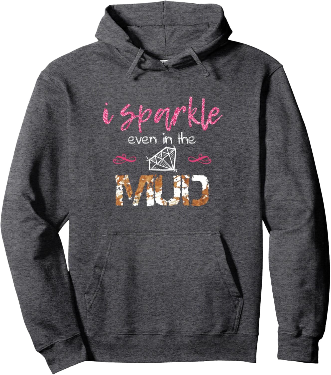 Hoodie for Mens Womens I Sparkle Even in Mud Run Team Princess Funny Mudding Gift Pullover Hoodie Graphic Hoodies sweatshirt