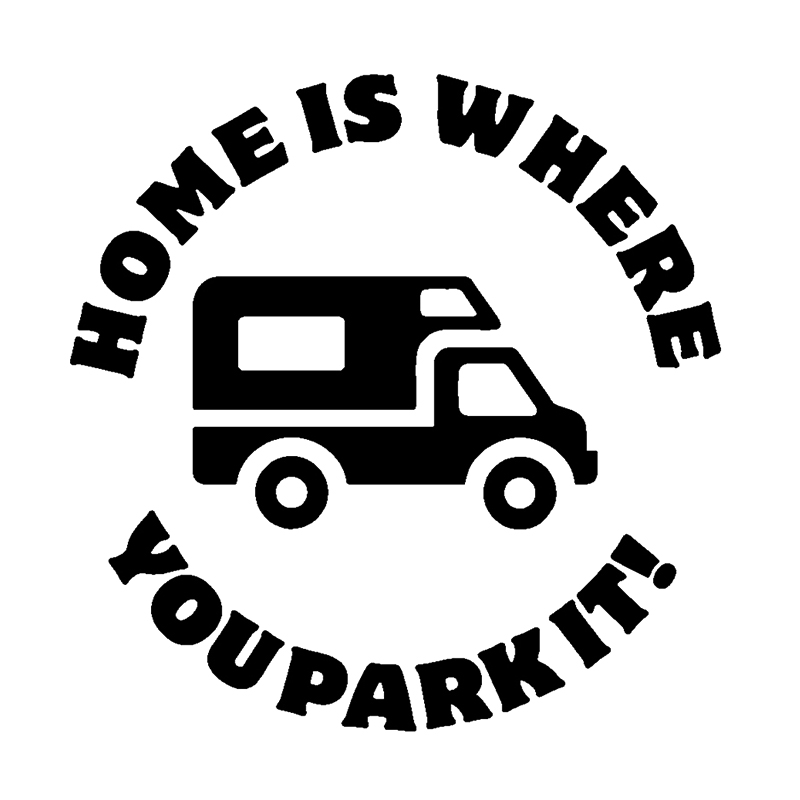 HOME IS WHERE YOU PARK IT Vinyl Sticker Ideal for Campervan Motorhome Window caravan accessories