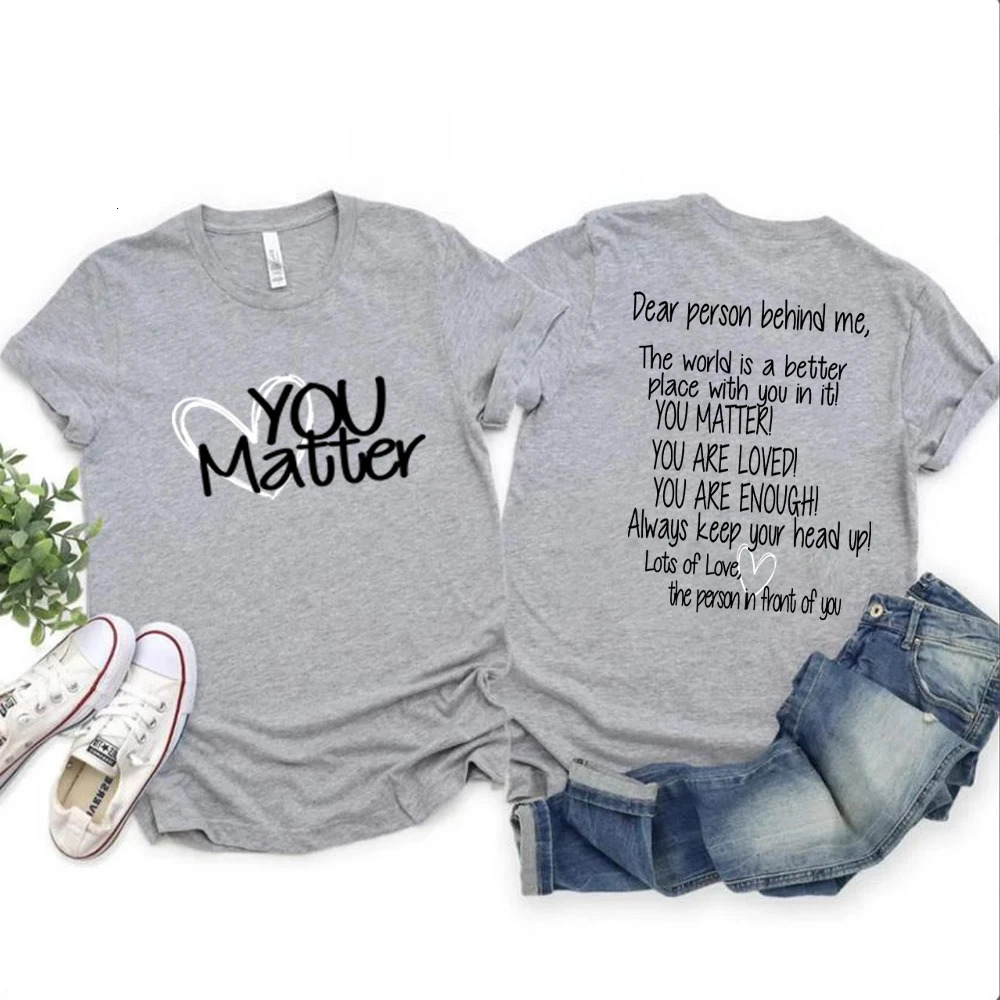 Dear Person Behind Me Mental Health You Matter Be Kind Kindness Matters Tee Be Kind Shirts Unisex Streetwear T Shirt Casual Top 240629