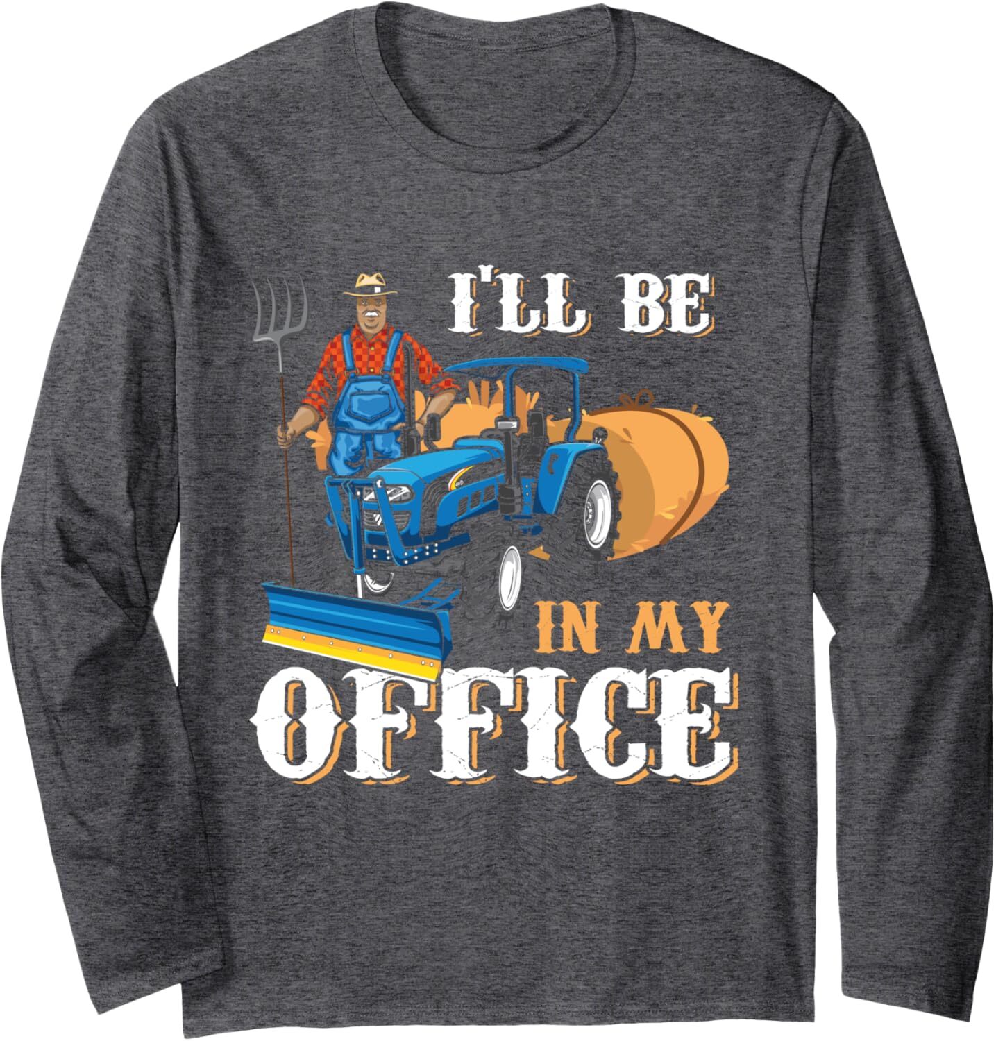 Long Sleeve Shirts for Men sweatshirt Funny I'll Be In My Office Farmer Real Tractor Man Farm Guy Long Sleeve Tee Streetwear Casual tops clothes
