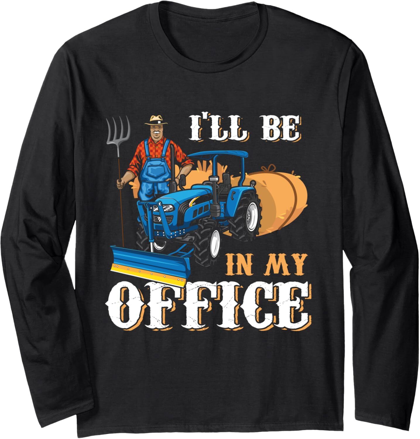 Long Sleeve Shirts for Men sweatshirt Funny I'll Be In My Office Farmer Real Tractor Man Farm Guy Long Sleeve Tee Streetwear Casual tops clothes