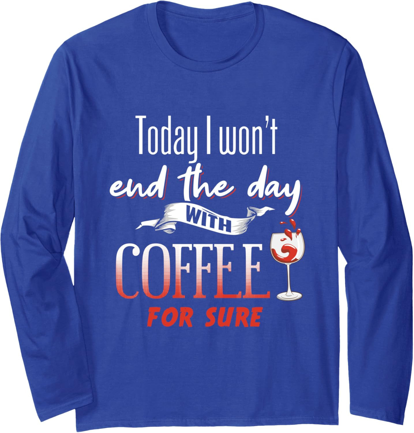 Long Sleeve Shirts for Men sweatshirt Funny Today I Won't End The Day With Coffee Wine Drink Time Long Sleeve Streetwear Casual tops clothes