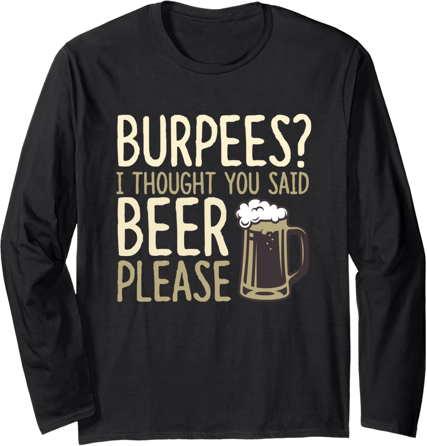 Long Sleeve Shirts for Men sweatshirt Funny Burpees I Thought Beer Please Drinker Workout Fitness Long Sleeve Streetwear Casual tops clothes