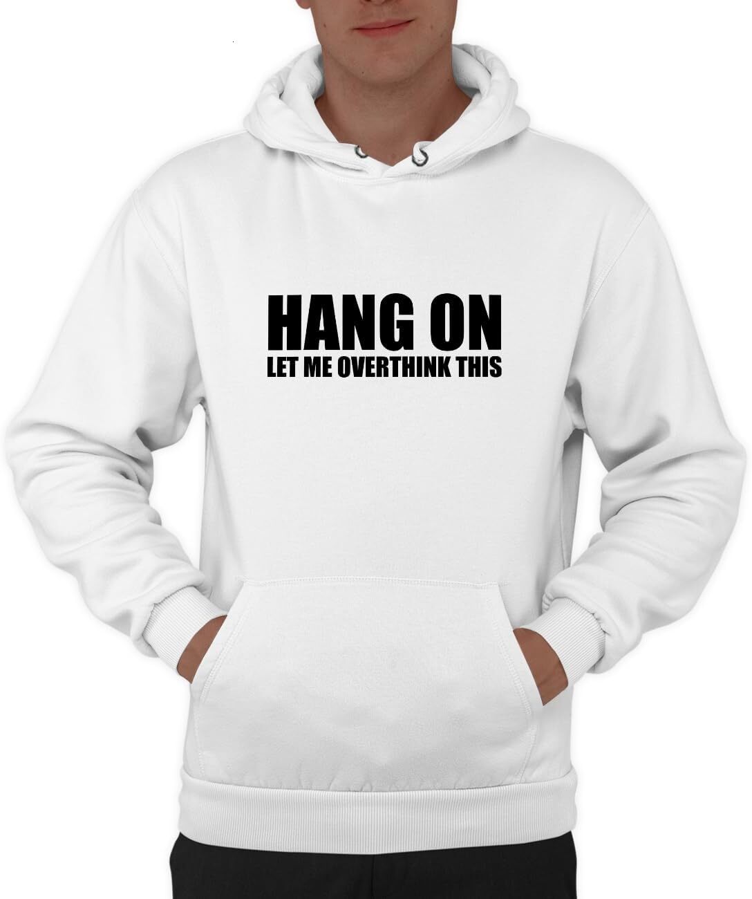 Hoodie for Mens Womens Hang on. Let me overthink this hoodie Funny Men Sarcasm Joke Sarcastic Unisex Design Long Sleeve Sweatshirt hooded Graphic