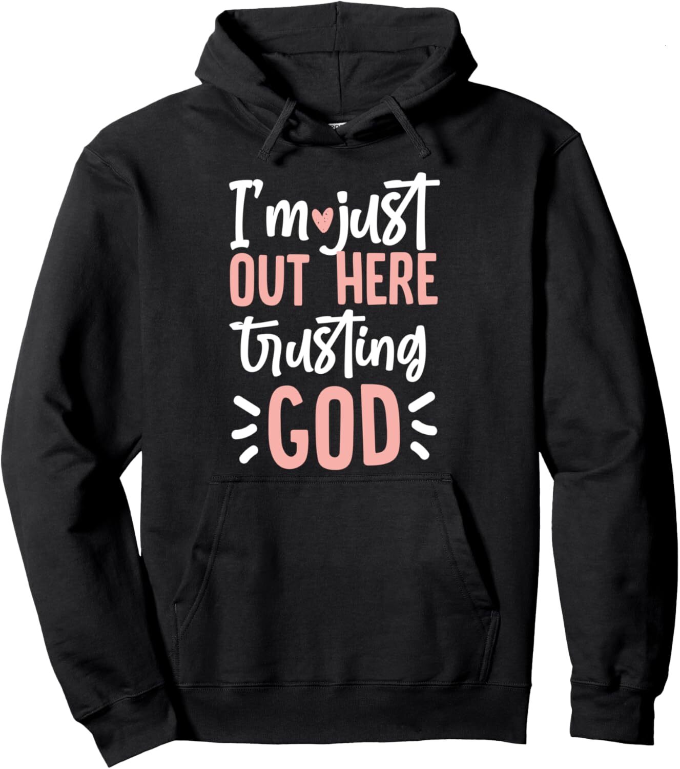 Hoodie for Mens Womens Im Just Out Here Trusting God Pullover Hoodie Graphic Hoodies sweatshirt Pullover Long Sleeve All-in-one fashion