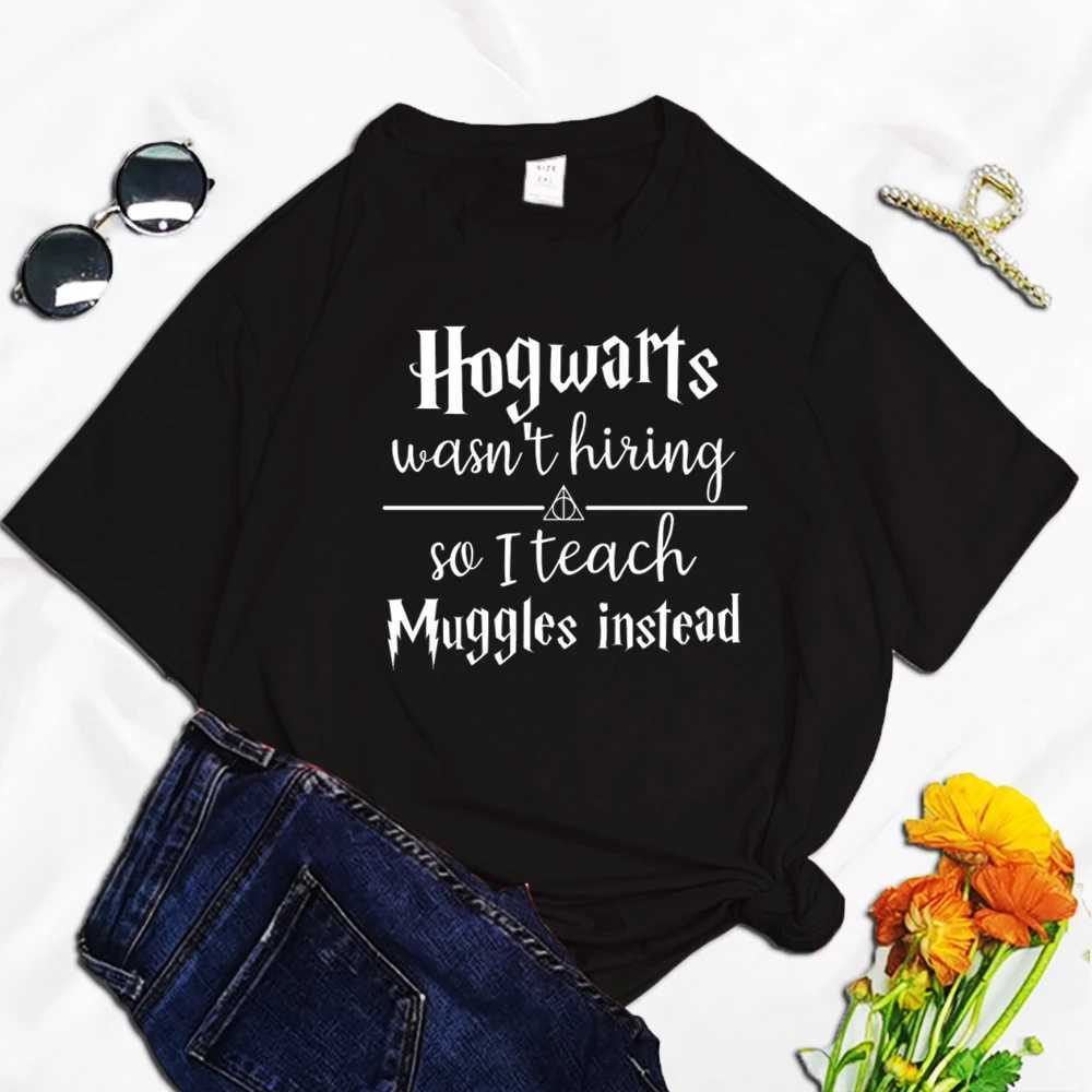 Hogwarts does not employ anyone so I teach gggles instead of printed clothing flat womens T-shirts Sve polyester womens T-shirts W241026