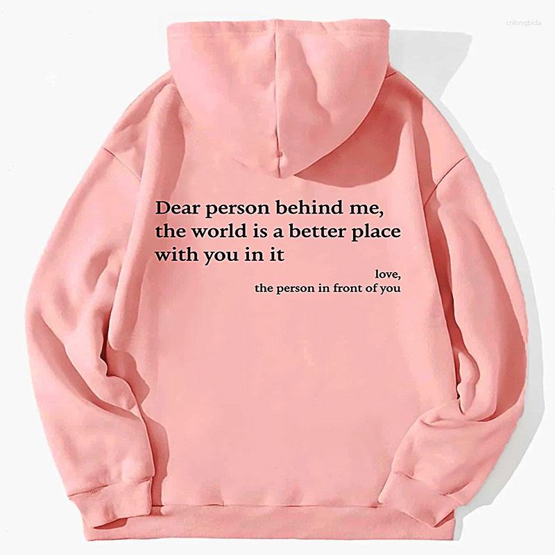 Womens Hoodies Dear Person Behind Me The World Is A Better Place With You In It Love Long Sleeve T-Shirt Alphabet Hoodie Brand Sweatshirt