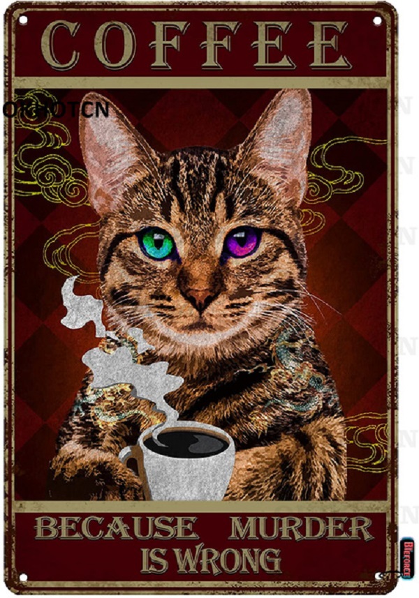 Vintage Funny Tabby Cat Metal Painting Drink Coffee Tin Sign Cute Cats Poster Metal Signs Text Shabby Decorative Plate Home Pet Room Man Cave Decor 30