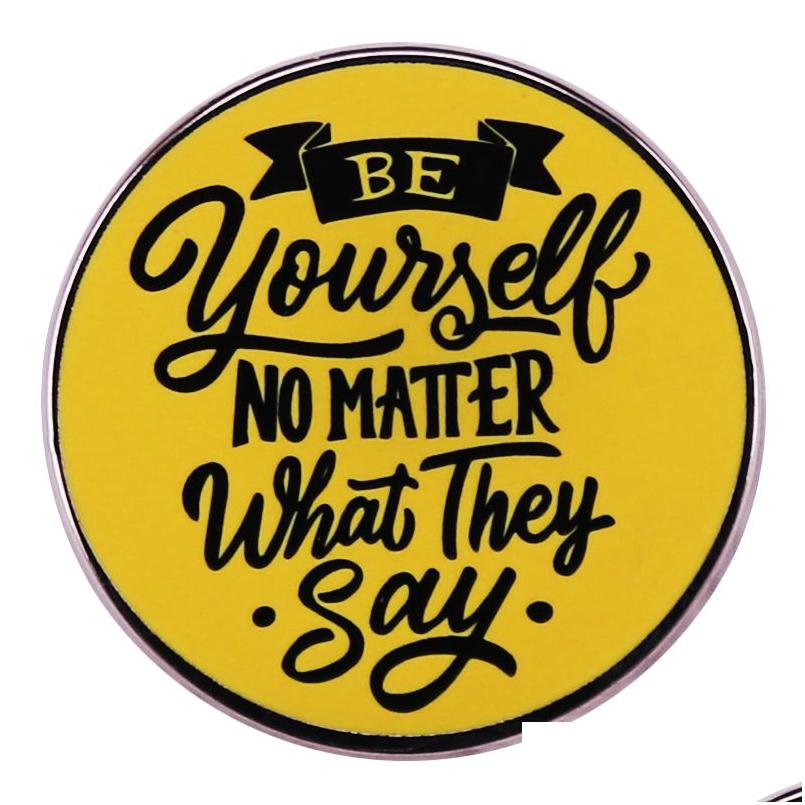 Pins Brooches Be Yourself No Matter What They Say Enamel Pin Badge Backpack Decoration Jewelry Drop Delivery Dhynm
Pins Brooches Be Yourself No Matter What They Say Enamel Pin Badge Backpack Decoration Jewelry Drop Delivery Dhynm