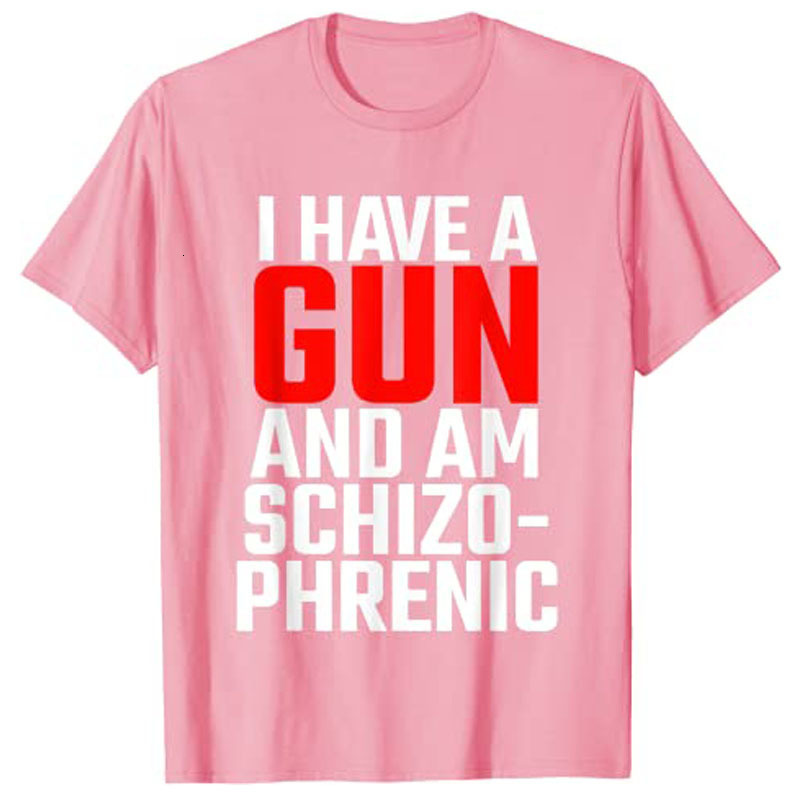 Mens TShirts I Have A Gun and Am Schizophrenic TShirt 230327