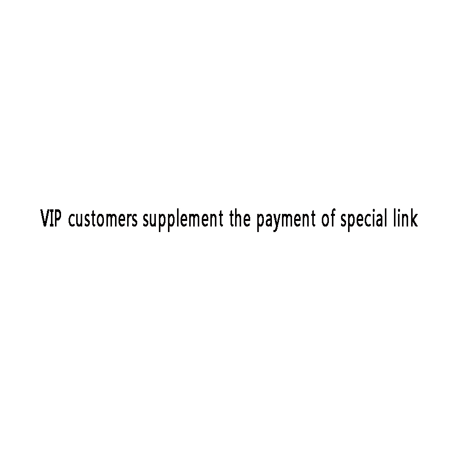 VIP customers supplement the payment of special link