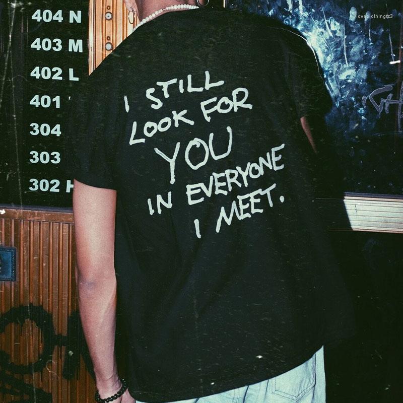 Women's T Shirts I Still Look For You In Everyone Meet Letters Printing Unisex Black Short Sleeve Loose Cotton Crewneck Aesthetic Tees
Women's T Shirts I Still Look For You In Everyone Meet Letters Printing Unisex Black Short Sleeve Loose Cotton Crewneck Aesthetic Tees