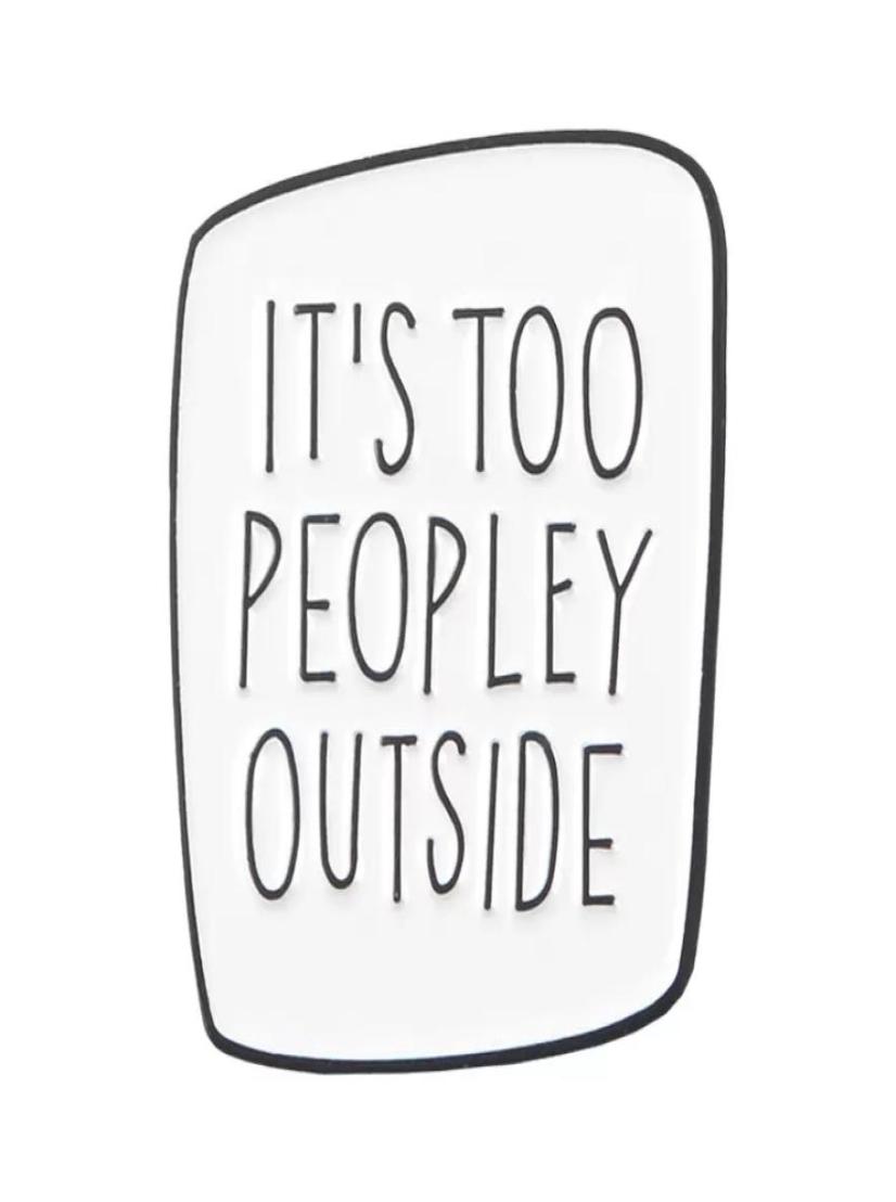 New Fashion Enamel Its too peopley outside Brooch simple Badge Lapel Shirts Denim Pins Jewelry7208487, White
New Fashion Enamel Its too peopley outside Brooch simple Badge Lapel Shirts Denim Pins Jewelry7208487, White