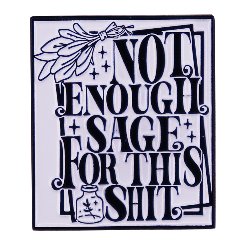 Not enough sage for this shit brooches funny badges metal accessories gifts Cute Anime Movies Games Hard Enamel Pins Collect Metal, As picture
Not enough sage for this shit brooches funny badges metal accessories gifts Cute Anime Movies Games Hard Enamel Pins Collect Metal, As picture