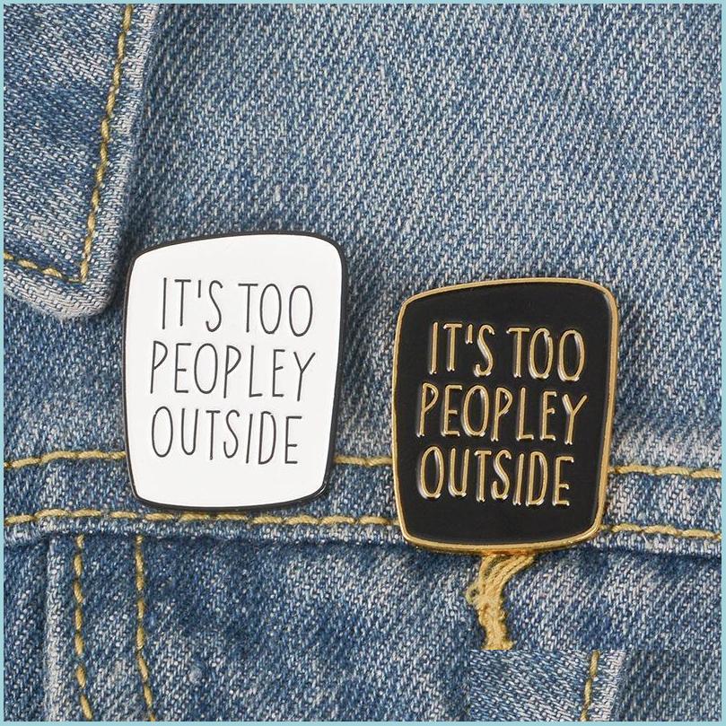 Pins Brooches Enamel Its Too Peopley Outside Brooch Simple Badge Lapel Shirts Denim Pins Jewelry 623 H1 Drop Delivery Dhgarden Dhmem
Pins Brooches Enamel Its Too Peopley Outside Brooch Simple Badge Lapel Shirts Denim Pins Jewelry 623 H1 Drop Delivery Dhgarden Dhmem