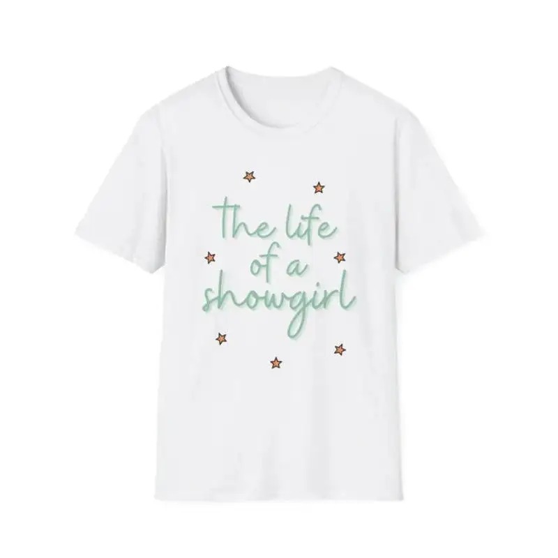 Showgirl T-shirt, The Life of a Showgirl Graphic Tee, Dance Slogan Shirt, Actor Actress Dancer Gift, Broadway Musical Fan Top