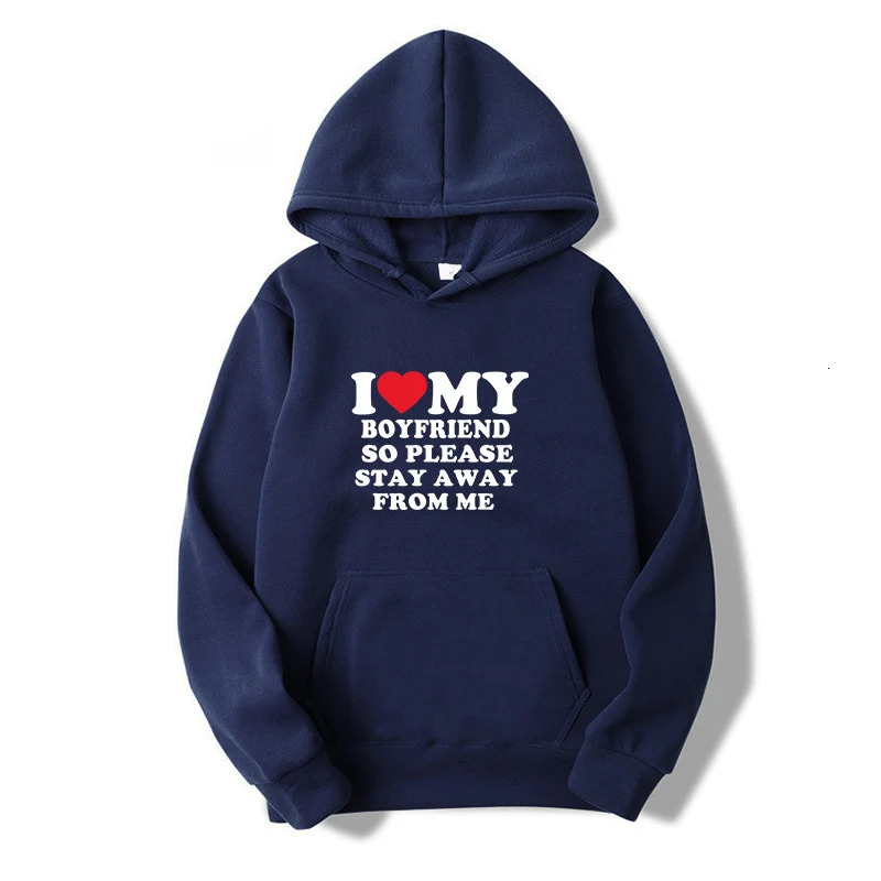 I Love My Boyfriend Clothes I Love My Girlfriend Shirt So Please Stay Away From Me Funny Bf Gf Sayings Quote Valentine Hoodies 250907