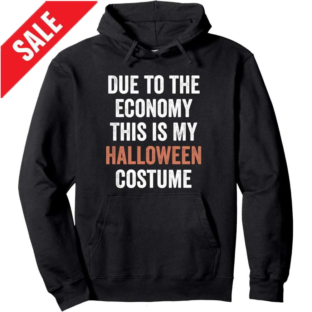 Hoodie for Mens Womens Due to the Economy This is My Halloween Costume Funny Pullover Hoodie Hoodies sweatshirt pullover jacket Long sleeve 2025