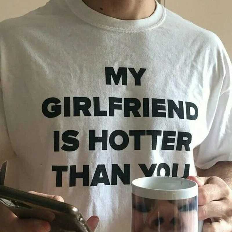 My Girlfriend Is Hotter Than You Women T Shirt Cotton Unisex Clothes Harajuku Summer Fashion O Neck T-shirt Unisex Tshirt GothXJ240102