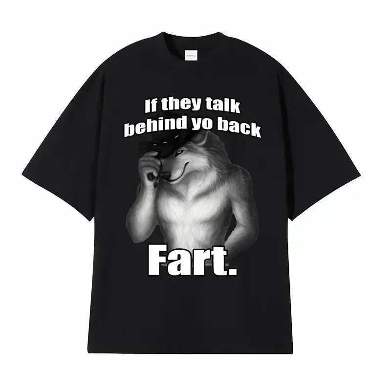 T-shirt Mens Clothing Harajuku Retro Oversized Cotton T Shirt If They Talk Behind Yo Back Fart Wolf Literally Me Funny Meme EmoXJ240102