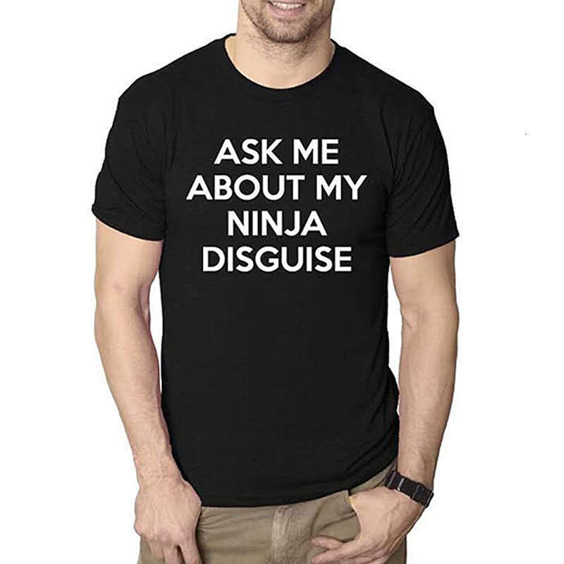 ASK ME ABOUT MY NINJA DISGUISE Round necked Men's Short sleeved Creative Funny T-shirt