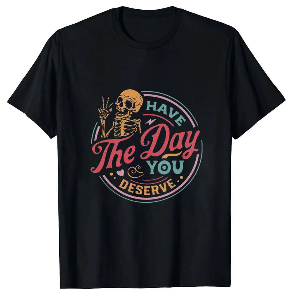 Have The Day You Deserve Letter Graphic Polyester Breathable