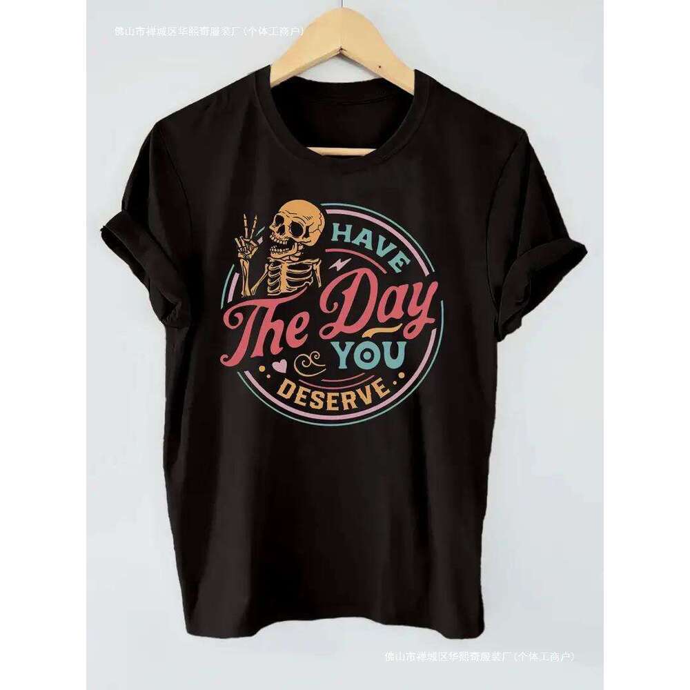 Have The Day You Deserve Letter Graphic Polyester Breathable
