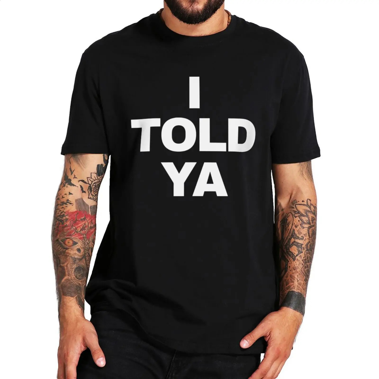 I Told Ya T Shirt Funny Quotes Y2k Gift T-shirt For Men Women Cotton O-neck Unisex Tee Tops EU Size 250109